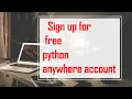2 Sign up for free pythonanywhere account