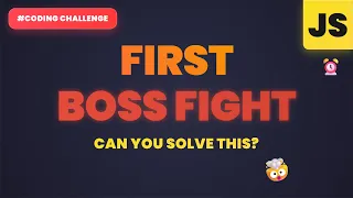 Coding Challenge - JavaScript s First BOSS FIGHT