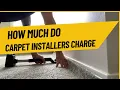 How Much Do Carpet Installers Charge
