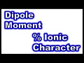 Lewis Theory V Quantifying Polarity of Chemical Bonds - Dipole Moment and Percent Ionic Character