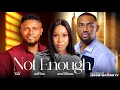 NOT ENOUGH - Eddie Watson, Maurice Sam, Ekama Etim Inyang, Sengo Matilda, Nini Mbonu