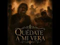 Quédate a mi vera