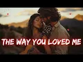 Download Lagu 🎶 The Way You Loved Me 💖  A Timeless Romantic Ballad That Still Hurts 🎵