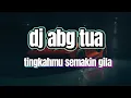 Download Lagu Dj abg tua tingkahmu semakin gila