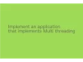 Implement an application that implements Multi threading