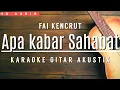 Lagu ♫ Apa kabar Sahabat - Fai kencrut KARAOKE AKUSTIK