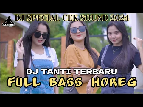 Download MP3 DJ TANTI FULL BASS HOREG TERBARU || SPECIAL CEK SOUND