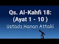 Download Lagu Surah Al Kahfi Ayat 1-10 Ust. Hanan Attaki | Murottal Alquran Merdu | Penyejuk Hati | 10x Diulang