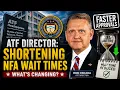 ATF Director Addresses Shortening NFA Wait Times