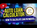 Auto Loan Calculator Explained How to Calculate Car Payments Save Thousands