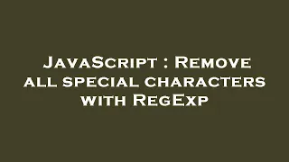 JavaScript Remove all special characters with RegExp