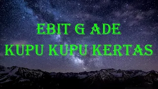 Download Ebit G Ade - Kupu Kupu Kertas (Lirik) MP3