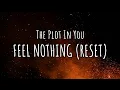 The Plot In You - FEEL NOTHING (RESET) (Lyric Video)