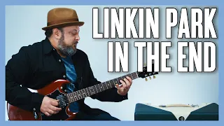 Linkin Park In The End Guitar Lesson Tutorial  Linkin Park In The End Guitar Lesson Tutorial
