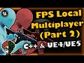 Local Multiplayer Part 2 How To Make YOUR OWN FPS Unreal C Tutorial Part 88