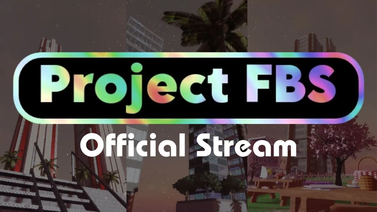Project FBS - Official Stream