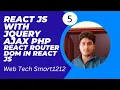 Reactjs with Jquery Ajax Php Full Course React Router Dom in Reactjs Web Tech Smart1212 Channel
