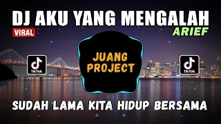 dj aku yang mengalah arief sudah lama kita hidup bersama remix terbaru viral tiktok 2021