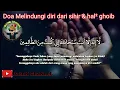Download Lagu Doa mustajab untuk dinding diri dari sihir \u0026 gangguan mahluk ghoib