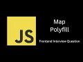 Map Polyfill JavaScript Frontend Interview Question