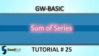 SUM OF SERIES GW-Basic Tutorial 25