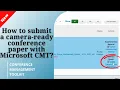 How to submit a camera ready conference paper with Microsoft CMT