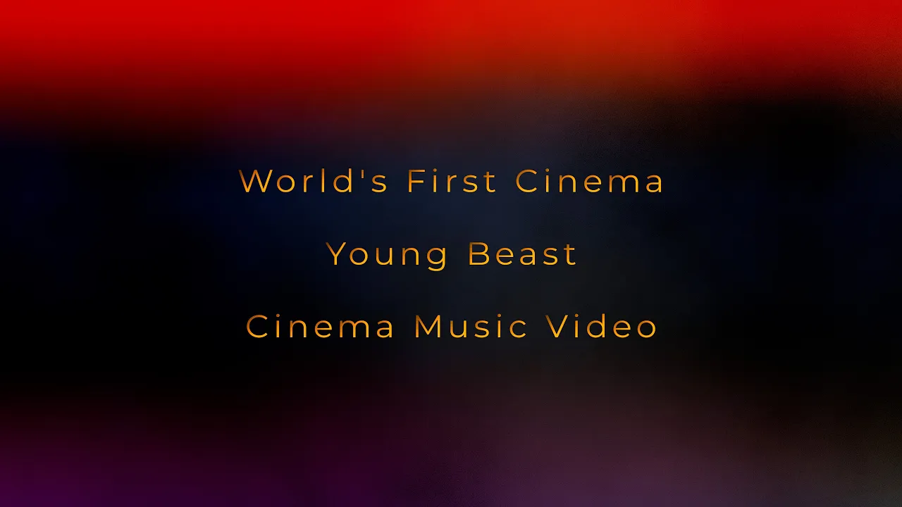 World's First Cinema - Young Beast / Cinema Music Video