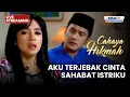 Lagu 🔴 AKU TERJEBAK CINTA SAHABAT ISTRIKU | LIVE CAHAYA HIKMAH | 19 JANUARI 2026