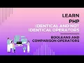 PHP Identical and Not Identical Operators True False Not True Operators in PHP Programming Lesson