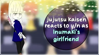 jujutsu kaisen reacts to y/n as Inumaki's girlfriend  |