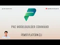 What is PAC modelbuilder command in Power Platform CLI