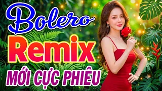 Liên Khúc Bolero Remix Cực Phiêu – Nhạc Trữ Tình Remix Hay Nhất 2026, Nghe Là Mê