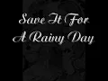 Save It For A Rainy Day