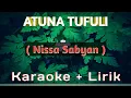 Download Lagu Atuna Tufuli - Nissa Sabyan | Karaoke + Lirik