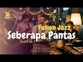 Seberapa Pantas - Sheila On 7 (Fusion Jazz)