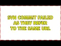 svn commit failed as they refer to the same URL 2 Solutions
