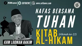 Download NAFAS BERSAMA TUHAN | DR KHM LUQMAN HAKIM | Kajian Kitab Al-Hikam | Hikmah ke-22 | MP3