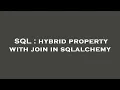 SQL hybrid property with join in sqlalchemy