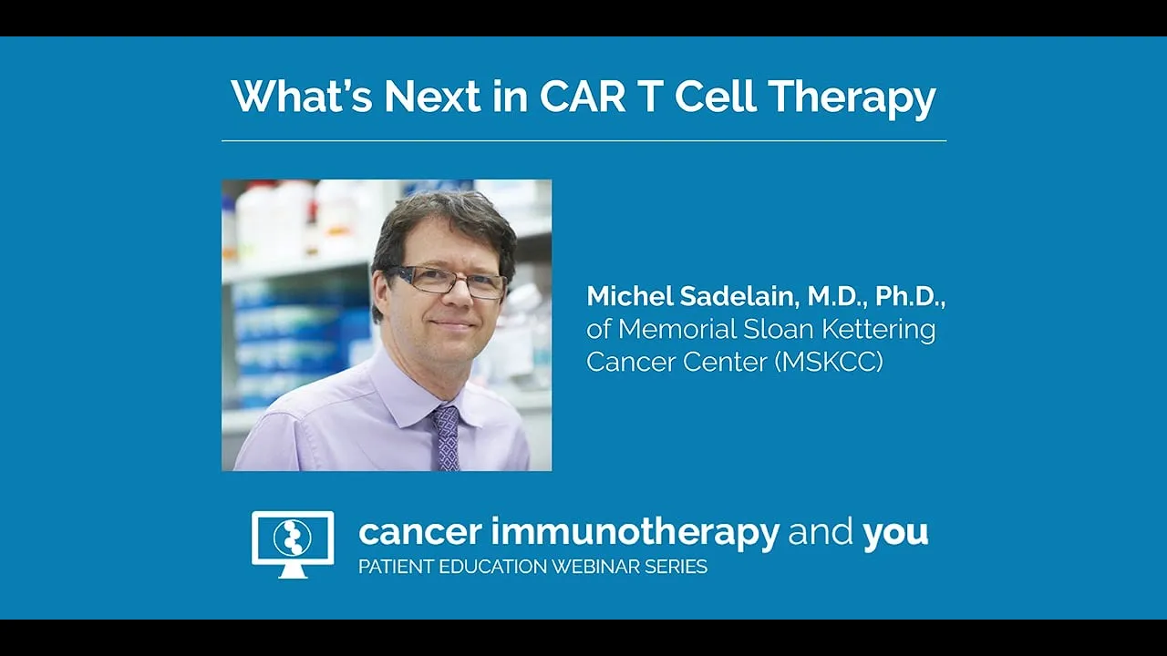 What’s Next in CAR T Cell Therapy with Dr. Michel Sadelain
