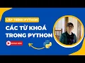Cac tu khoa Keywords trong Python Bai 14 Lap trinh Python Co ban Tu hoc lap trinh