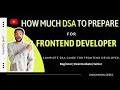 How much DSA is More DSA for frontEnd developer Interview Stack Queue LL Trees Graphs