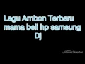 Download Lagu Dj ambon terbaru mama beli hp samsung