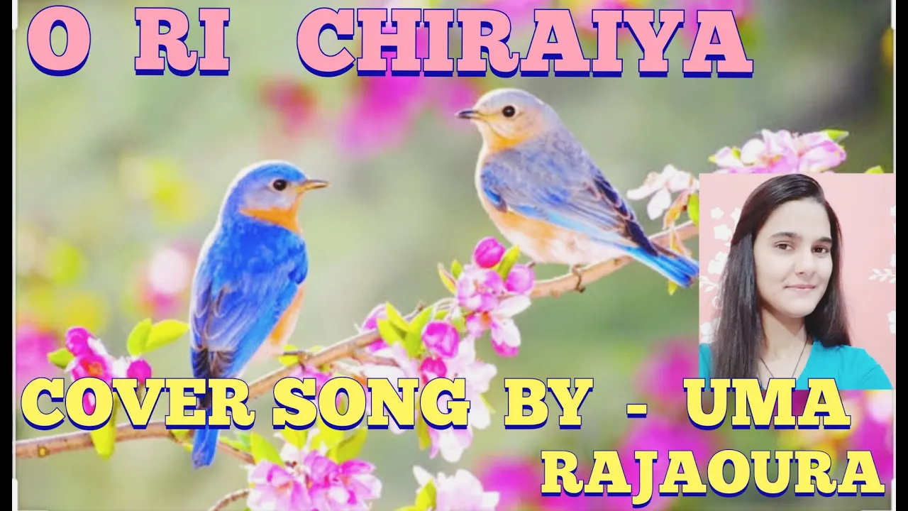 O Ri Chiraiya Nanhi Si Chidiya Cover Song By Uma Rajaoura Mp3 Download 3kbps Ringtone Lyrics