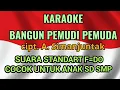 Download Lagu KARAOKE BANGUN PEMUDI PEMUDA F=DO.UNTUK ANAK SD SMP. SUARA STANDARD.