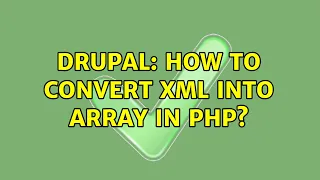 Drupal How to convert xml into array in php