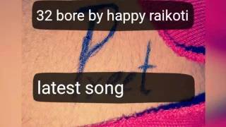 32 Bore / Happy Raikoti / latest song of 2017...