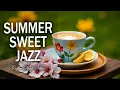 Download Lagu Summer Sweet Jazz ☕ Piano Bossa Nova \u0026 Relaxing Jazz Music for Focus, Study, and Work.