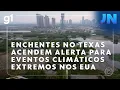 Download Lagu Jornal Nacional: Enchentes no Texas acendem alerta para eventos climáticos extremos nos EUA