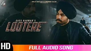 Lootere | Jass Kanwar | Full Audio Song | 2019 | Folk Rakaat