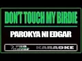 Download Lagu Don't touch my birdie - Parokya Ni Edgar (KARAOKE)